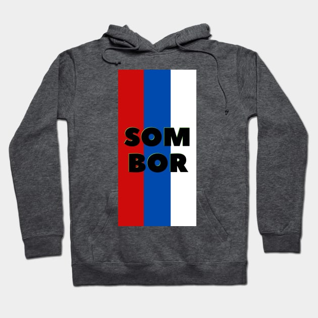 Sombor City in Serbian Flag Colors Vertical Hoodie by aybe7elf